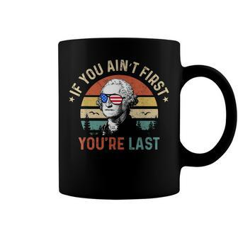 If You Aint First Youre Last George Washington Sunglasses Coffee Mug - Seseable