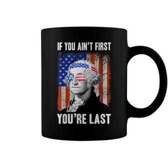 If You Aint First Youre Last George Washington Sunglasses Coffee Mug - Seseable