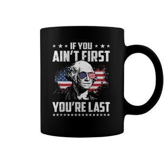 If You Aint First Youre Last Independence Day 4Th Of July Coffee Mug | Mazezy