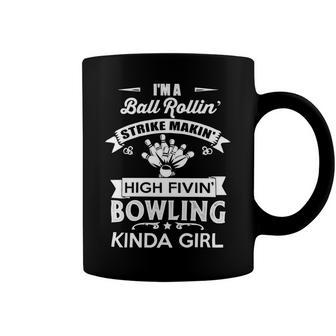 Im A Ball Rolling Strike Kinda Girl Tee 106 Bowling Bowler Coffee Mug - Seseable