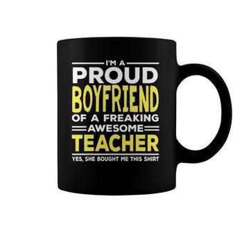 Im A Proud Boyfriend Of A Freaking Awesome Teacher Coffee Mug | Mazezy