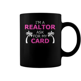 Im A Realtor Ask For My Card Beach Home Realtor Design Coffee Mug | Mazezy