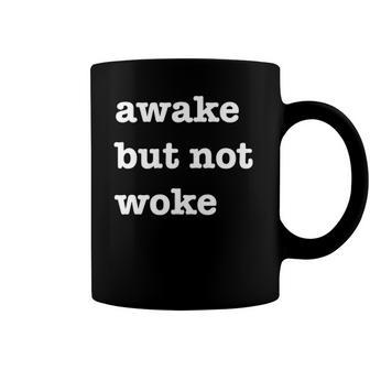 Im Awake But Not Woke Funny Free Speech Political Coffee Mug | Mazezy