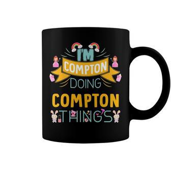 Im Compton Doing Compton Things Compton Shirt For Compton Coffee Mug - Seseable