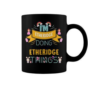 Im Etheridge Doing Etheridge Things Etheridge Shirt For Etheridge Coffee Mug - Seseable