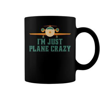 Im Just Plane Crazy Airplane Pilot Aviator Aviation Coffee Mug - Seseable