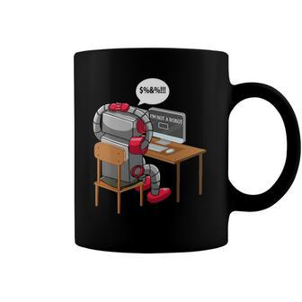 Im Not A Robot Technology Funny Robotic Engineer Internet Coffee Mug | Mazezy