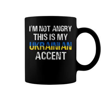 Im Not Angry This Is My Ukrainian Accent Roots Ukraine Pride Coffee Mug - Seseable