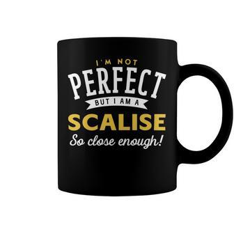 Im Not Perfect But I Am A Scalise So Close Enough Coffee Mug - Seseable