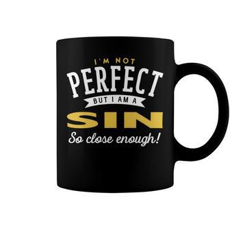 Im Not Perfect But I Am A Sin So Close Enough Coffee Mug - Seseable