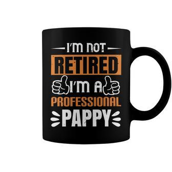 I’M Not Retired I’M A Professional Pappy Papa T-Shirt Fathers Day Gift Coffee Mug - Monsterry