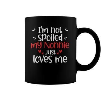 Im Not Spoiled My Nonnie Loves Me Funny Kids Best Friend Coffee Mug | Mazezy