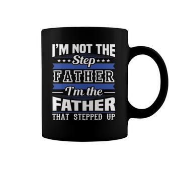 Im Not The Step Dad Im The Dad That Stepped Up Fathers Day Coffee Mug | Mazezy UK