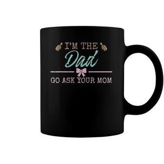 Im The Dad Go Ask Your Mom Dad Jokes Coffee Mug | Mazezy