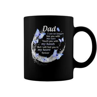 In Memory Of Dad I Will Feel You In My Heart Forever Fathers Day Coffee Mug | Mazezy