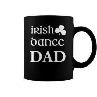 Irish Dance Dad Gift Father Of Dancer Gift Coffee Mug | Mazezy