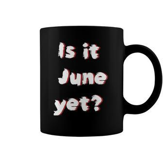 Is It June Yet Funny Teacher Student Educator Coffee Mug | Mazezy