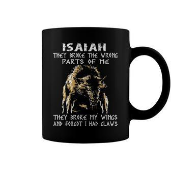 Isaiah Name Gift Isaiah They Broke The Wrong Parts Of Me Coffee Mug - Seseable