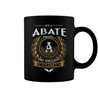 Its A Abate Thing You Wouldnt Understand Name Coffee Mug - Seseable