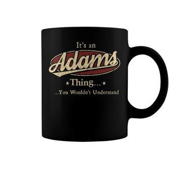 Its A ADAMS Thing You Wouldnt Understand Shirt ADAMS Last Name Gifts Shirt With Name Printed ADAMS Coffee Mug - Seseable