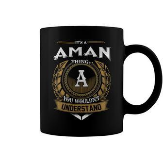 Its A Aman Thing You Wouldnt Understand Name Coffee Mug - Seseable