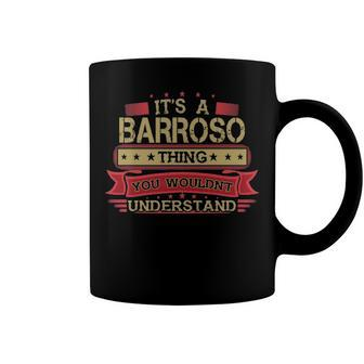 Its A Barroso Thing You Wouldnt Understand T Shirt Barroso Shirt Shirt For Barroso Coffee Mug - Seseable
