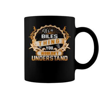 Its A Biles Thing You Wouldnt Understand T Shirt Biles Shirt For Biles Coffee Mug - Seseable
