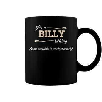 Its A Billy Thing You Wouldnt Understand T Shirt Billy Shirt For Billy Coffee Mug - Seseable