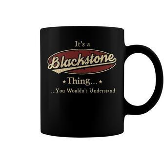 Its A Blackstone Thing You Wouldnt Understand Shirt Personalized Name Gifts T Shirt Shirts With Name Printed Blackstone Coffee Mug - Seseable