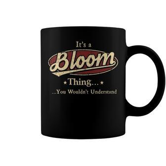 Its A BLOOM Thing You Wouldnt Understand Shirt BLOOM Last Name Gifts Shirt With Name Printed BLOOM Coffee Mug - Seseable