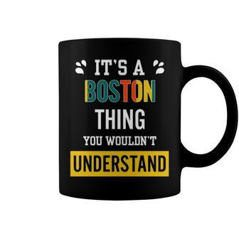 Its A Boston Thing You Wouldnt Understand T Shirt Boston Shirt For Boston Coffee Mug - Seseable