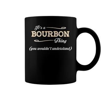 Its A Bourbon Thing You Wouldnt Understand T Shirt Bourbon Shirt For Bourbon Coffee Mug - Seseable