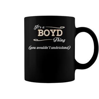 Its A Boyd Thing You Wouldnt Understand T Shirt Boyd Shirt For Boyd Coffee Mug - Seseable