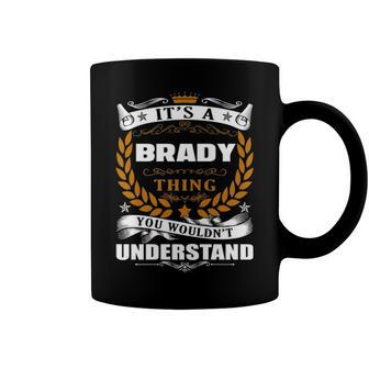 Its A Brady Thing You Wouldnt Understand T Shirt Brady Shirt For Brady Coffee Mug - Seseable