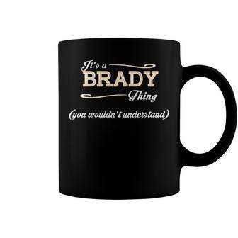 Its A Brady Thing You Wouldnt Understand T Shirt Brady Shirt For Brady Coffee Mug - Seseable