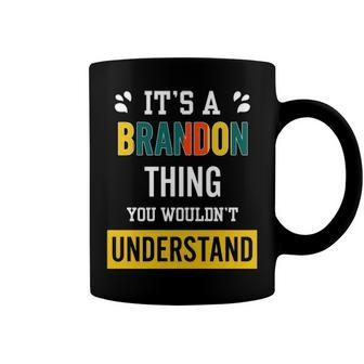 Its A Brandon Thing You Wouldnt Understand T Shirt Brandon Shirt For Brandon Coffee Mug - Seseable