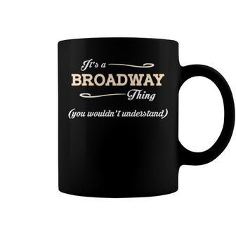 Its A Broadway Thing You Wouldnt Understand T Shirt Broadway Shirt For Broadway Coffee Mug - Seseable