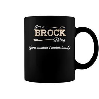 Its A Brock Thing You Wouldnt Understand T Shirt Brock Shirt For Brock Coffee Mug - Seseable