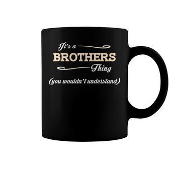 Its A Brothers Thing You Wouldnt Understand T Shirt Brothers Shirt For Brothers Coffee Mug - Seseable