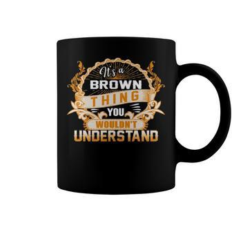 Its A Brown Thing You Wouldnt Understand T Shirt Brown Shirt For Brown Coffee Mug - Seseable