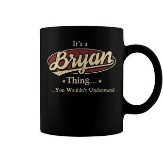 Its A BRYAN Thing You Wouldnt Understand Shirt BRYAN Last Name Gifts Shirt With Name Printed BRYAN Coffee Mug - Seseable