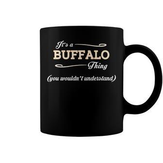 Its A Buffalo Thing You Wouldnt Understand T Shirt Buffalo Shirt For Buffalo Coffee Mug - Seseable