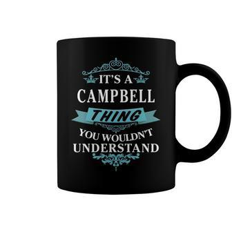 Its A Campbell Thing You Wouldnt Understand T Shirt Campbell Shirt For Campbell Coffee Mug - Seseable