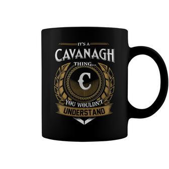 Its A Cavanagh Thing You Wouldnt Understand Name Coffee Mug - Seseable