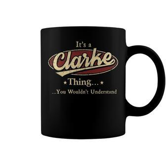 Its A Clarke Thing You Wouldnt Understand Shirt Personalized Name Gifts T Shirt Shirts With Name Printed Clarke Coffee Mug - Seseable