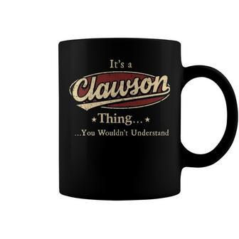 Its A Clawson Thing You Wouldnt Understand Shirt Personalized Name Gifts T Shirt Shirts With Name Printed Clawson Coffee Mug - Seseable