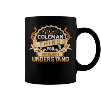 Its A Coleman Thing You Wouldnt Understand T Shirt Coleman Shirt For Coleman Coffee Mug - Seseable