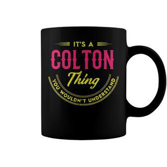Its A Colton Thing You Wouldnt Understand Shirt Personalized Name Gifts T Shirt Shirts With Name Printed Colton Coffee Mug - Seseable