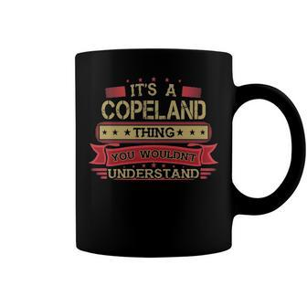 Its A Copeland Thing You Wouldnt Understand T Shirt Copeland Shirt Shirt For Copeland Coffee Mug - Seseable