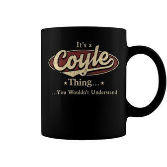 Its A COYLE Thing You Wouldnt Understand Shirt COYLE Last Name Gifts Shirt With Name Printed COYLE Coffee Mug - Seseable